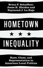 Hometown Inequality: Race, Class, and Representation in American Local Politics