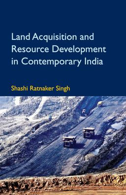 Land Acquisition and Resource Development in Contemporary India