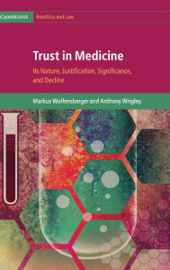 Title: Trust in Medicine: Its Nature, Justification, Significance, and Decline, Author: Markus Wolfensberger