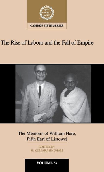 The Rise of Labour and the Fall of Empire: The Memoirs of William Hare, Fifth Earl of Listowel