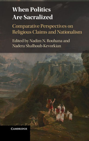 When Politics are Sacralized: Comparative Perspectives on Religious Claims and Nationalism