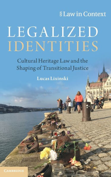 Legalized Identities: Cultural Heritage Law and the Shaping of Transitional Justice