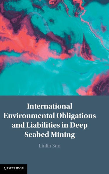 International Environmental Obligations and Liabilities Deep Seabed Mining