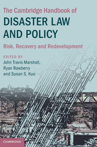 The Cambridge Handbook of Disaster Law and Policy: Risk, Recovery, Redevelopment