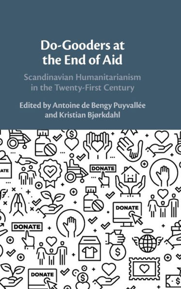 Do-Gooders at the End of Aid: Scandinavian Humanitarianism Twenty-First Century