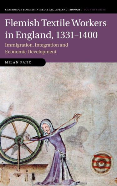 Flemish Textile Workers England, 1331-1400: Immigration, Integration and Economic Development