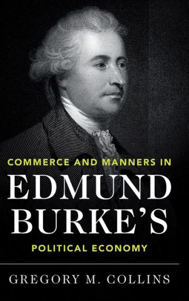 Commerce and Manners Edmund Burke's Political Economy