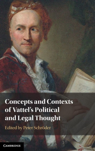 Concepts and Contexts of Vattel's Political Legal Thought