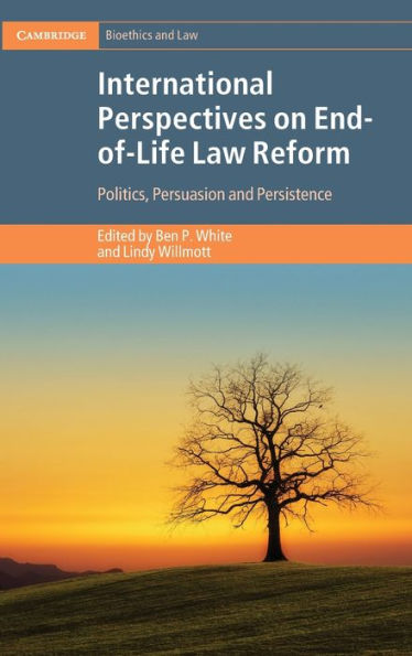 International Perspectives on End-of-Life Law Reform: Politics, Persuasion and Persistence