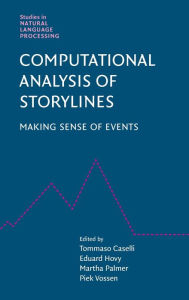 Title: Computational Analysis of Storylines: Making Sense of Events, Author: Tommaso Caselli