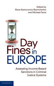 Title: Day Fines in Europe: Assessing Income-Based Sanctions in Criminal Justice Systems, Author: Elena Kantorowicz-Reznichenko