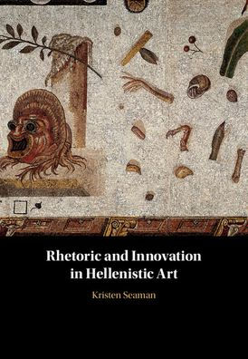 Rhetoric and Innovation Hellenistic Art