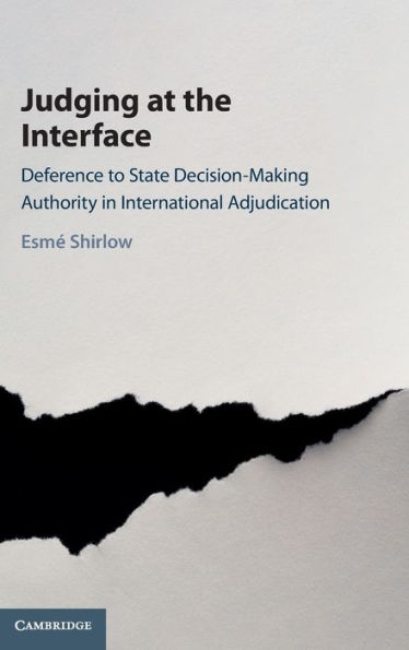 Judging at the Interface: Deference to State Decision-Making Authority International Adjudication