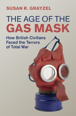 the Age of Gas Mask: How British Civilians Faced Terrors Total War