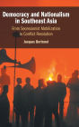 Democracy and Nationalism in Southeast Asia: From Secessionist Mobilization to Conflict Resolution