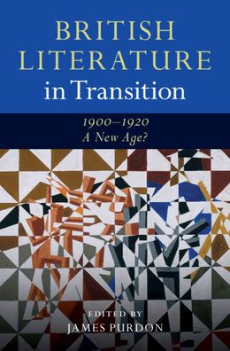British Literature Transition, 1900-1920: A New Age?