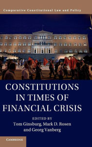 Title: Constitutions in Times of Financial Crisis, Author: Tom Ginsburg