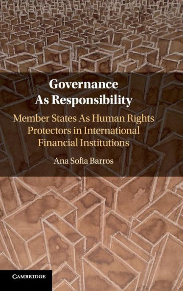 Governance As Responsibility: Member States Human Rights Protectors International Financial Institutions