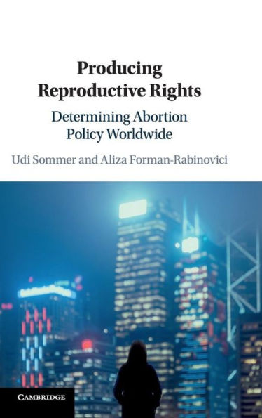 Producing Reproductive Rights: Determining Abortion Policy Worldwide