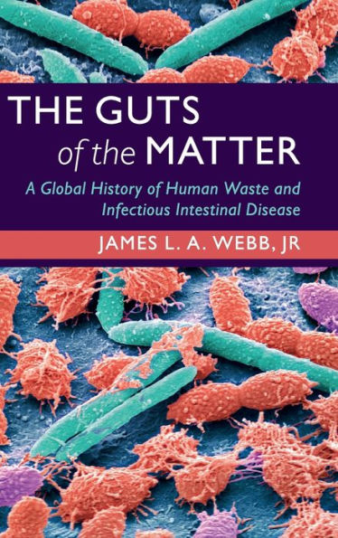 The Guts of the Matter: A Global History of Human Waste and Infectious Intestinal Disease