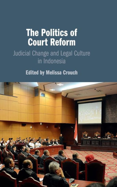 The Politics of Court Reform: Judicial Change and Legal Culture Indonesia