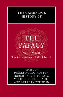 The Cambridge History of the Papacy: Volume 2, The Governance of the Church