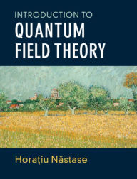 Title: Introduction to Quantum Field Theory, Author: Horatiu Nastase