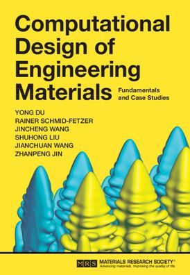 Computational Design of Engineering Materials: Fundamentals and Case Studies