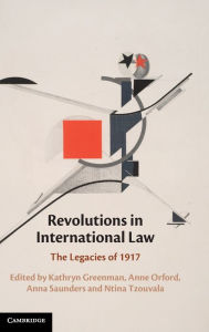 Title: Revolutions in International Law: The Legacies of 1917, Author: Kathryn Greenman