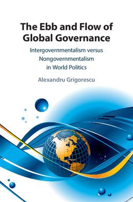 The Ebb and Flow of Global Governance: Intergovernmentalism versus Nongovernmentalism in World Politics