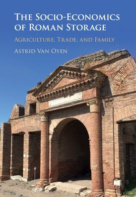 The Socio-Economics of Roman Storage: Agriculture, Trade, and Family