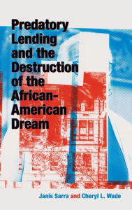 Title: Predatory Lending and the Destruction of the African-American Dream, Author: Janis Sarra