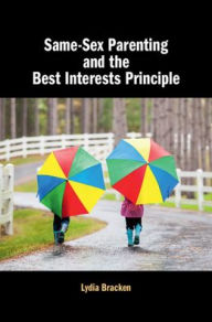 Title: Same-Sex Parenting and the Best Interests Principle, Author: Lydia Bracken
