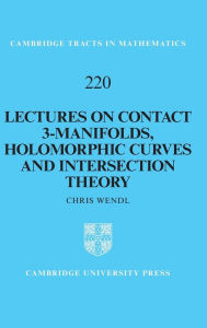Title: Lectures on Contact 3-Manifolds, Holomorphic Curves and Intersection Theory, Author: Chris Wendl