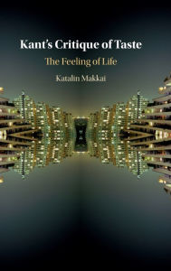 Title: Kant's Critique of Taste: The Feeling of Life, Author: Katalin Makkai