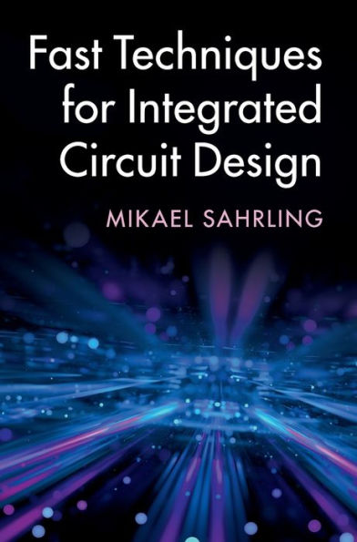 Fast Techniques for Integrated Circuit Design