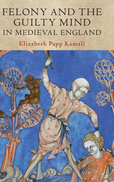 Felony and the Guilty Mind in Medieval England
