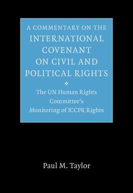 A Commentary on The International Covenant Civil and Political Rights: UN Human Rights Committee's Monitoring of ICCPR