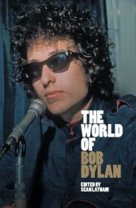 Title: The World of Bob Dylan, Author: Sean Latham