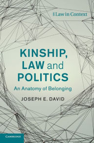 Title: Kinship, Law and Politics: An Anatomy of Belonging, Author: Joseph E. David