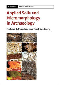 Title: Applied Soils and Micromorphology in Archaeology, Author: Richard I. Macphail