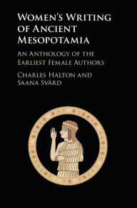 Title: Women's Writing of Ancient Mesopotamia: An Anthology of the Earliest Female Authors, Author: Charles Halton