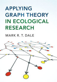 Title: Applying Graph Theory in Ecological Research, Author: Mark R.T. Dale