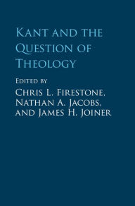 Title: Kant and the Question of Theology, Author: Chris L. Firestone