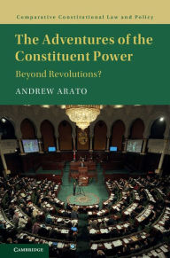 Title: The Adventures of the Constituent Power: Beyond Revolutions?, Author: Andrew Arato