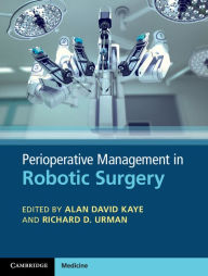 Title: Perioperative Management in Robotic Surgery, Author: Alan David Kaye