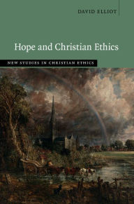 Title: Hope and Christian Ethics, Author: David Elliot