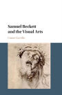 Samuel Beckett and the Visual Arts