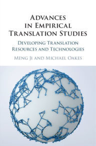 Title: Advances in Empirical Translation Studies: Developing Translation Resources and Technologies, Author: Meng Ji