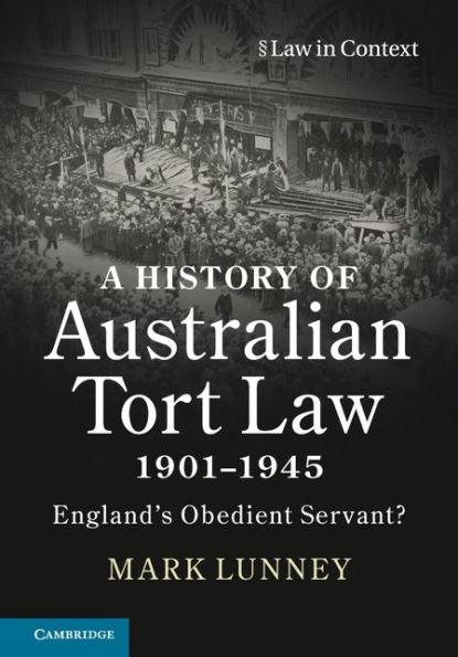 A History of Australian Tort Law 1901-1945: England's Obedient Servant?